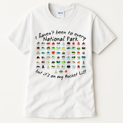 I HavenT Been To Every National Park But ItS On My Bucket Tall T-Shirt