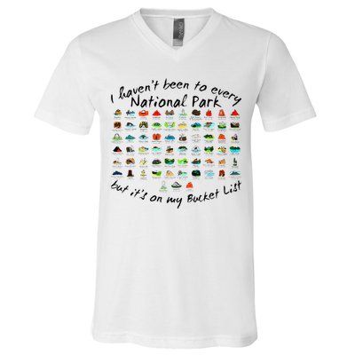I HavenT Been To Every National Park But ItS On My Bucket V-Neck T-Shirt