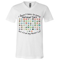I HavenT Been To Every National Park But ItS On My Bucket V-Neck T-Shirt