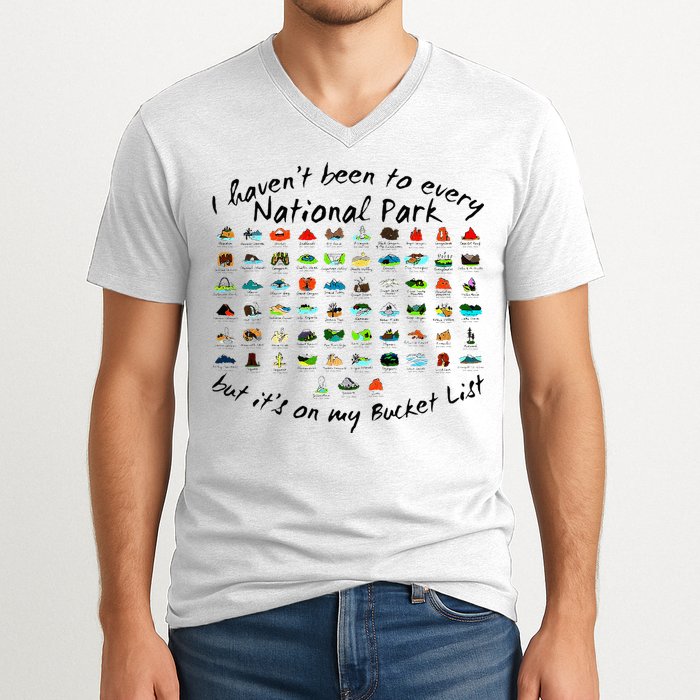 I HavenT Been To Every National Park But ItS On My Bucket V-Neck T-Shirt