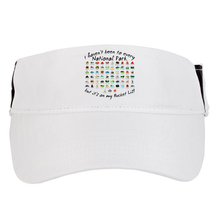 I HavenT Been To Every National Park But ItS On My Bucket Adult Drive Performance Visor