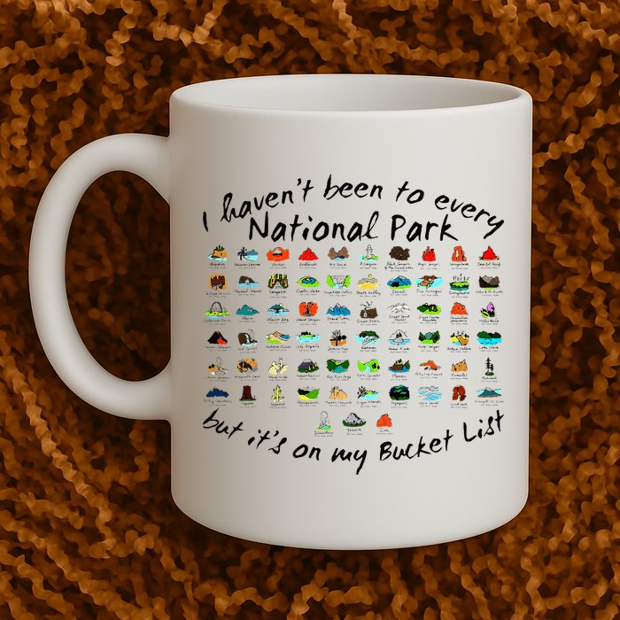 I HavenT Been To Every National Park But ItS On My Bucket Mug