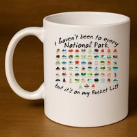 I HavenT Been To Every National Park But ItS On My Bucket 11oz C Handle Ceramic Mug