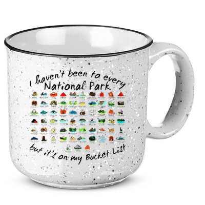 I HavenT Been To Every National Park But ItS On My Bucket 15oz Campfire Ceramic Mug