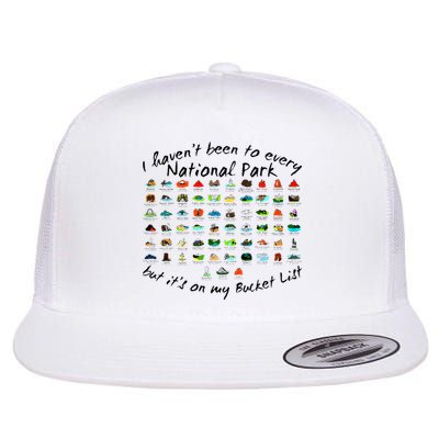 I HavenT Been To Every National Park But ItS On My Bucket Flatbill Hat
