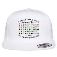 I HavenT Been To Every National Park But ItS On My Bucket Flatbill Hat