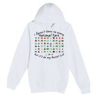 I HavenT Been To Every National Park But ItS On My Bucket Premium Pullover Hoodie
