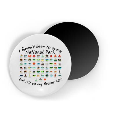 I HavenT Been To Every National Park But ItS On My Bucket Magnet