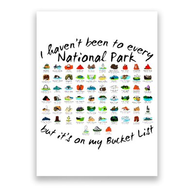 I HavenT Been To Every National Park But ItS On My Bucket Poster