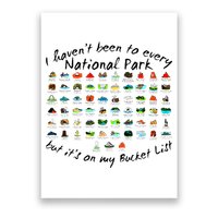 I HavenT Been To Every National Park But ItS On My Bucket Poster