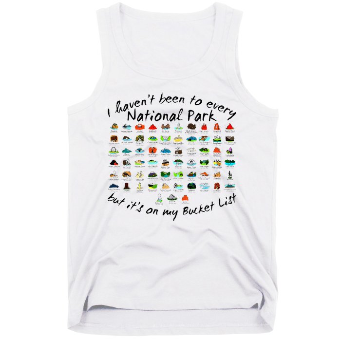 I HavenT Been To Every National Park But ItS On My Bucket Tank Top