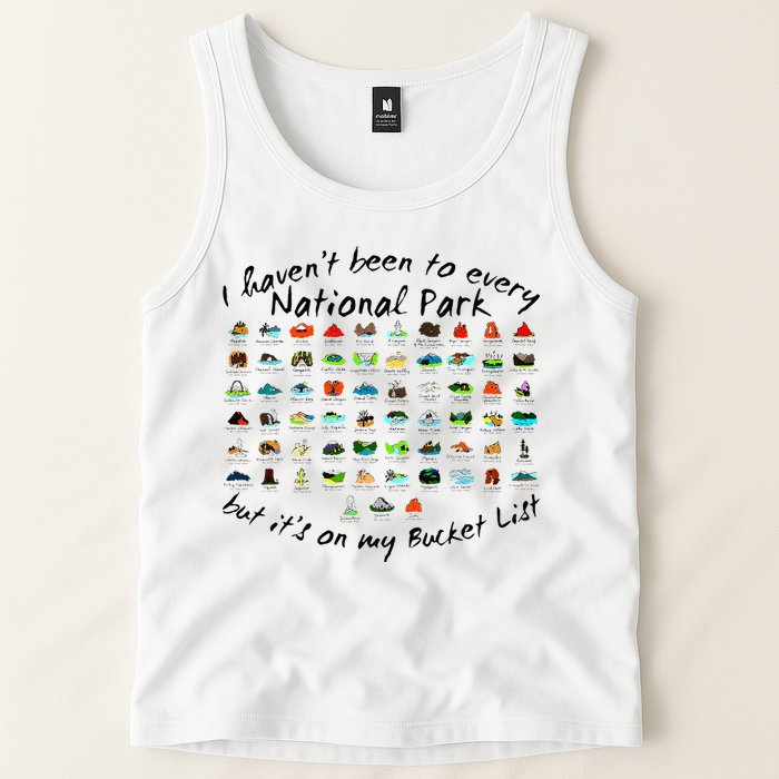 I HavenT Been To Every National Park But ItS On My Bucket Tank Top