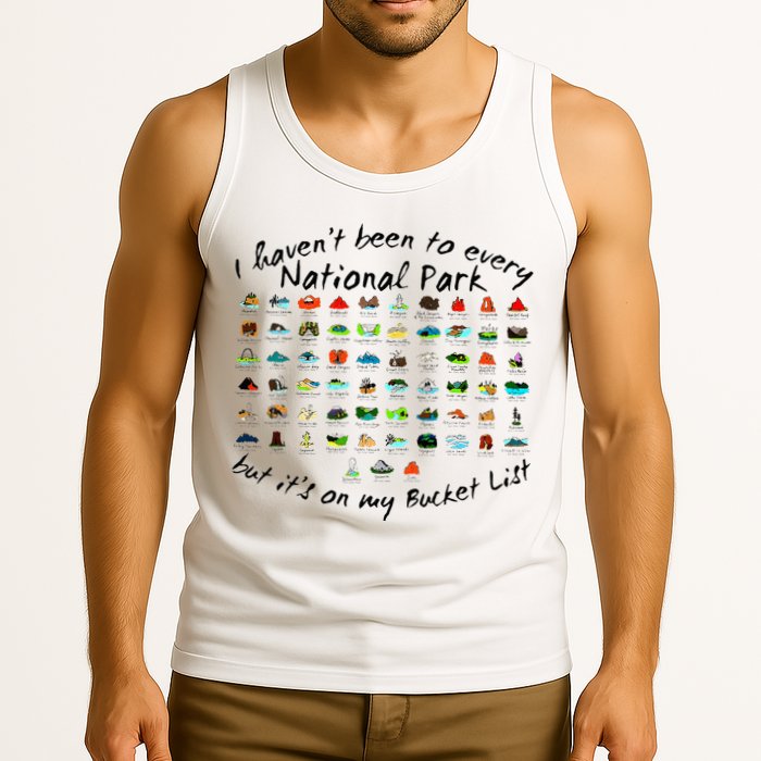 I HavenT Been To Every National Park But ItS On My Bucket Tank Top