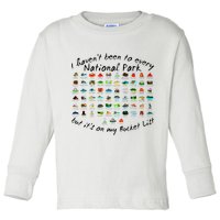 I HavenT Been To Every National Park But ItS On My Bucket Toddler Long Sleeve Shirt