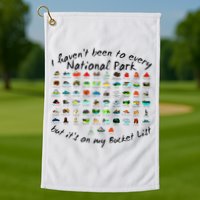 I HavenT Been To Every National Park But ItS On My Bucket Golf Towel