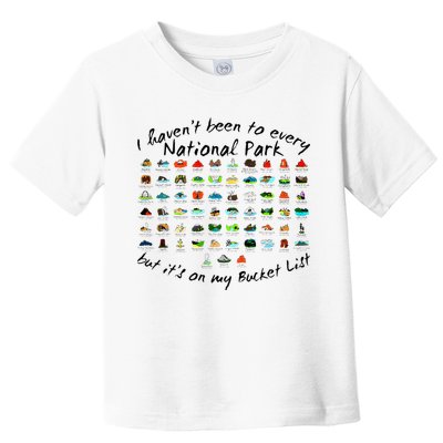 I HavenT Been To Every National Park But ItS On My Bucket Toddler T-Shirt