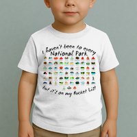 I HavenT Been To Every National Park But ItS On My Bucket Toddler T-Shirt
