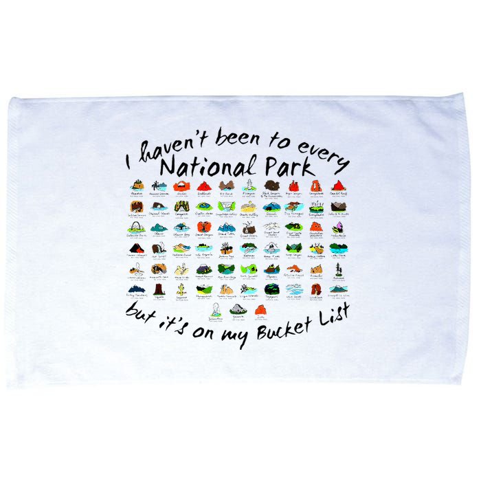 I HavenT Been To Every National Park But ItS On My Bucket Microfiber Hand Towel