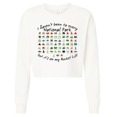 I HavenT Been To Every National Park But ItS On My Bucket Cropped Pullover Crew