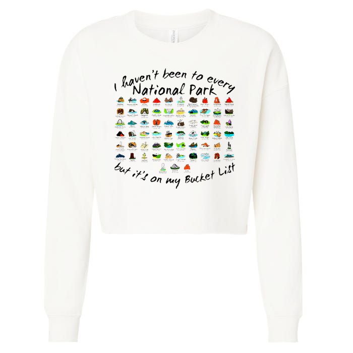 I HavenT Been To Every National Park But ItS On My Bucket Cropped Pullover Crew