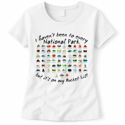 I HavenT Been To Every National Park But ItS On My Bucket Womens T-Shirt