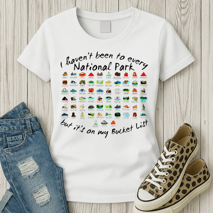 I HavenT Been To Every National Park But ItS On My Bucket Womens T-Shirt