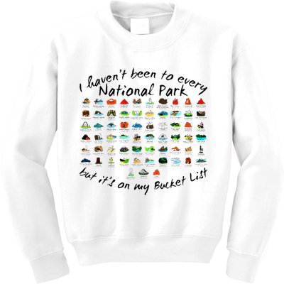 I HavenT Been To Every National Park But ItS On My Bucket Kids Sweatshirt