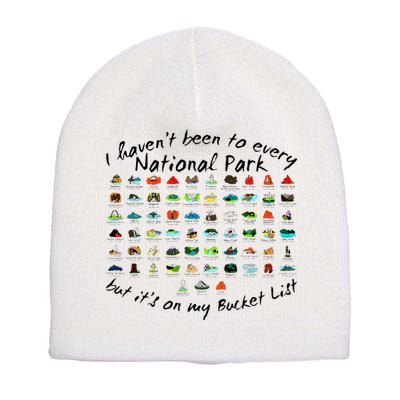 I HavenT Been To Every National Park But ItS On My Bucket Short Acrylic Beanie