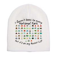 I HavenT Been To Every National Park But ItS On My Bucket Short Acrylic Beanie