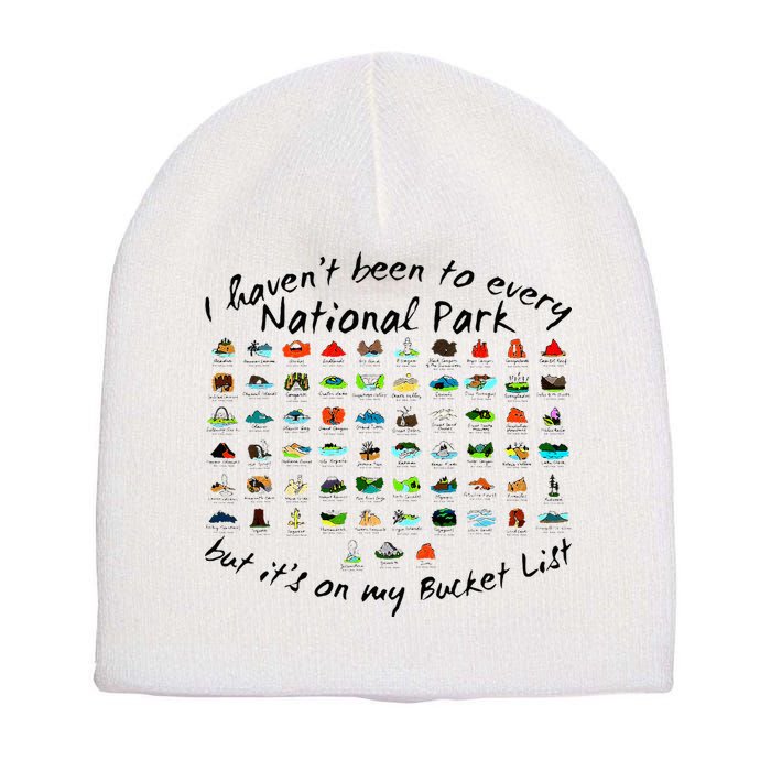I HavenT Been To Every National Park But ItS On My Bucket Short Acrylic Beanie