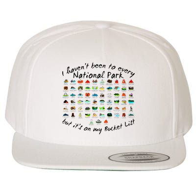 I HavenT Been To Every National Park But ItS On My Bucket Wool Snapback Cap