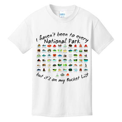I HavenT Been To Every National Park But ItS On My Bucket Kids T-Shirt