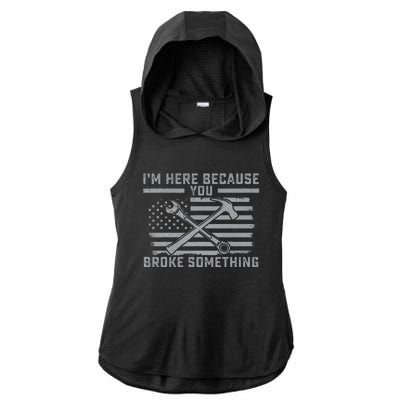 I'm Here Because You Broke Something US Flag Wrench Hammer Ladies PosiCharge Tri-Blend Wicking Draft Hoodie Tank