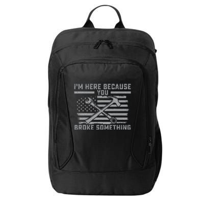 I'm Here Because You Broke Something US Flag Wrench Hammer City Backpack