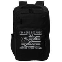 I'm Here Because You Broke Something US Flag Wrench Hammer Impact Tech Backpack