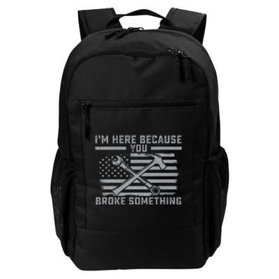 I'm Here Because You Broke Something US Flag Wrench Hammer Daily Commute Backpack