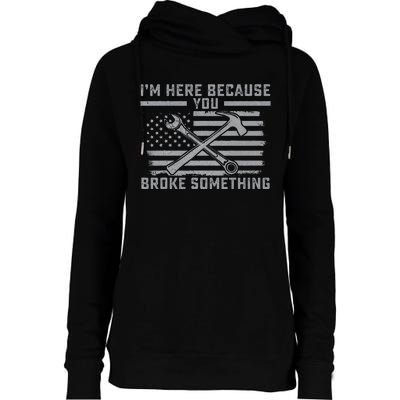 I'm Here Because You Broke Something US Flag Wrench Hammer Womens Funnel Neck Pullover Hood