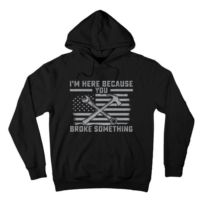 I'm Here Because You Broke Something US Flag Wrench Hammer Tall Hoodie