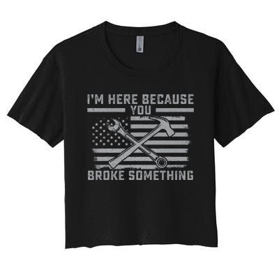 I'm Here Because You Broke Something US Flag Wrench Hammer Women's Crop Top Tee