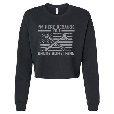 I'm Here Because You Broke Something US Flag Wrench Hammer Cropped Pullover Crew