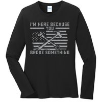 I'm Here Because You Broke Something US Flag Wrench Hammer Ladies Long Sleeve Shirt