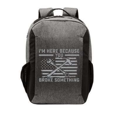 I'm Here Because You Broke Something US Flag Wrench Hammer Vector Backpack