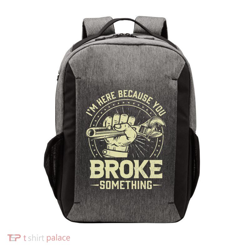 I'm Here Because You Broke Something Funny Mechanic Vector Backpack