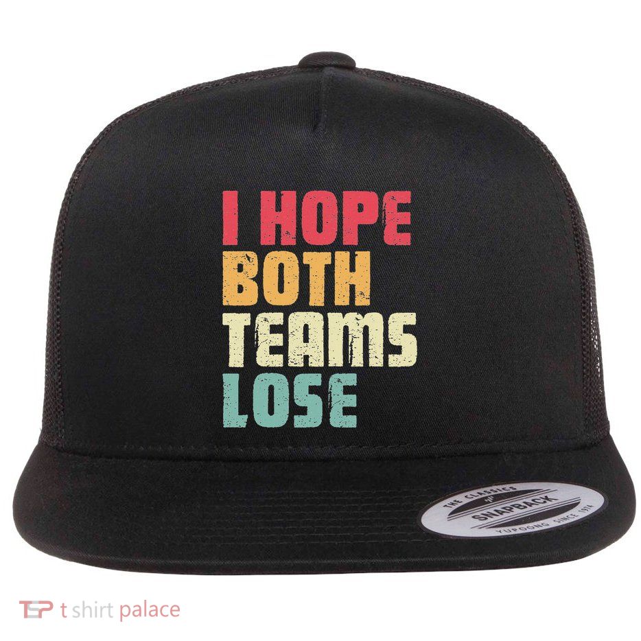 I Hope Both Teams Lose Funny American Football Flatbill Hat