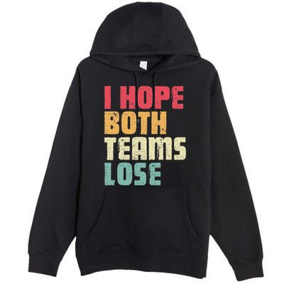 I Hope Both Teams Lose Funny American Football Premium Pullover Hoodie