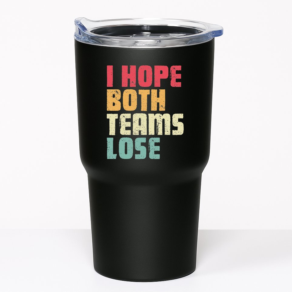 I Hope Both Teams Lose Funny American Football Tumbler