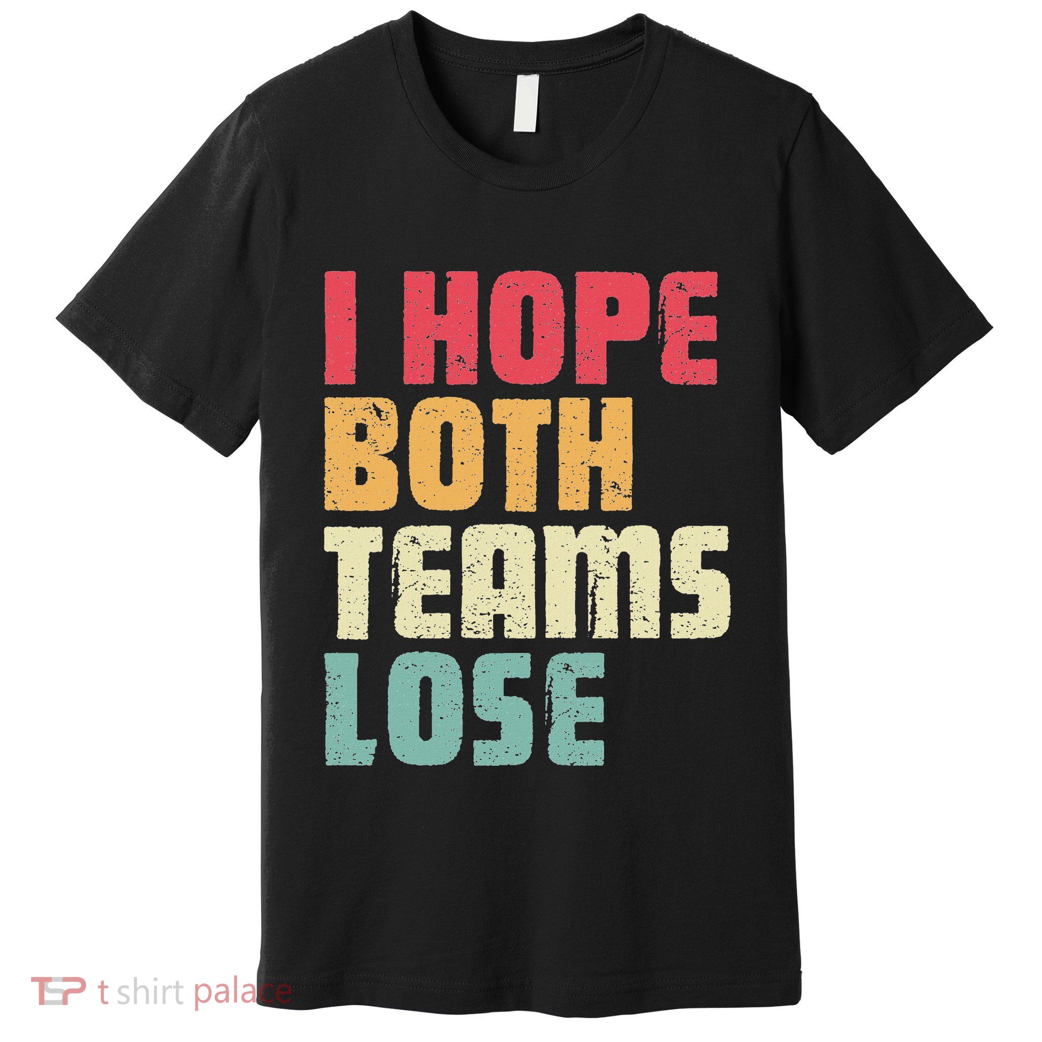 I Hope Both Teams Lose Funny American Football Premium T-Shirt
