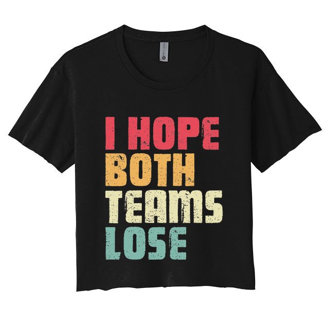 I Hope Both Teams Lose Funny American Football Women's Crop Top Tee