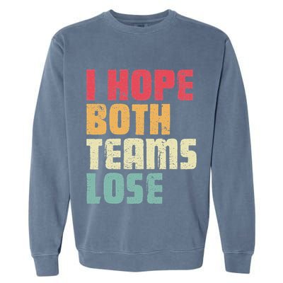 I Hope Both Teams Lose Funny American Football Garment-Dyed Sweatshirt