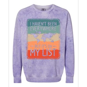 I HavenT Been Everywhere But ItS On My List World Travel Colorblast Crewneck Sweatshirt